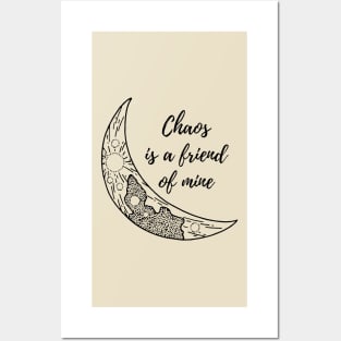 Chaos is a friend of mine Posters and Art